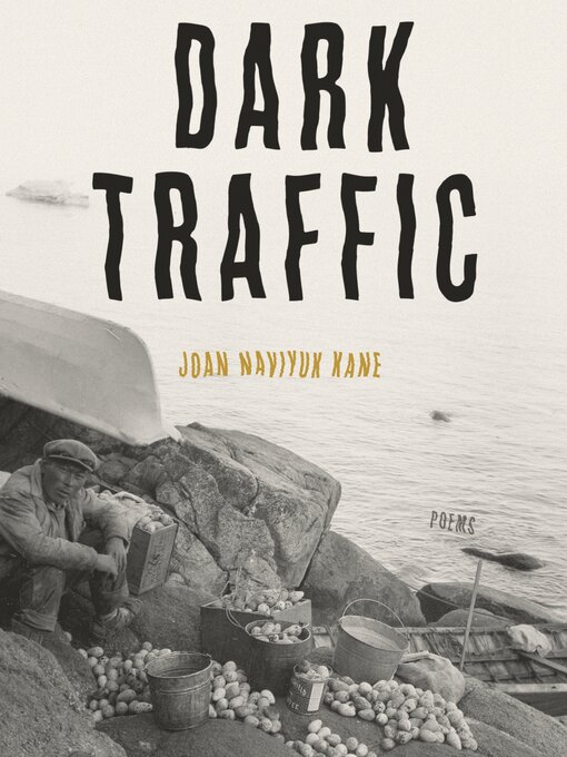 Title details for Dark Traffic by Joan Naviyuk Kane - Available